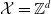 script upper X equals double struck upper Z Superscript d