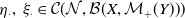 eta Subscript dot Baseline comma xi Subscript dot Baseline element of script upper C left parenthesis script upper N comma script upper B left parenthesis upper X comma script upper M Subscript plus Baseline left parenthesis upper Y right parenthesis right parenthesis right parenthesis