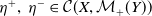 eta Superscript plus Baseline comma eta Superscript minus Baseline element of script upper C left parenthesis upper X comma script upper M Subscript plus Baseline left parenthesis upper Y right parenthesis right parenthesis