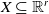 upper X subset of or equal to double struck upper R Superscript r