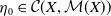eta 0 element of script upper C left parenthesis upper X comma script upper M left parenthesis upper X right parenthesis right parenthesis