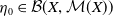 eta 0 element of script upper B left parenthesis upper X comma script upper M left parenthesis upper X right parenthesis right parenthesis