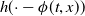 h left parenthesis dot minus phi left parenthesis t comma x right parenthesis right parenthesis