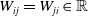 upper W Subscript i j Baseline equals upper W Subscript j i Baseline element of double struck upper R