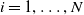 i equals 1 comma ellipsis comma upper N