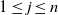 1 less than or equals j less than or equals n
