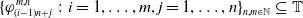 left brace phi Subscript left parenthesis i minus 1 right parenthesis n plus j Superscript m comma n Baseline colon i equals 1 comma ellipsis comma m comma j equals 1 comma ellipsis comma n right brace Subscript n comma m element of double struck upper N Baseline subset of or equal to double struck upper T