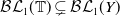 script upper B script upper L Subscript 1 Baseline left parenthesis double struck upper T right parenthesis subset of or not equals script upper B script upper L Subscript 1 Baseline left parenthesis upper Y right parenthesis