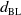 d Subscript sans serif BL
