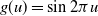 g left parenthesis u right parenthesis equals sine 2 pi u