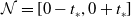 script upper N equals left bracket 0 minus t Subscript asterisk Baseline comma 0 plus t Subscript asterisk Baseline right bracket