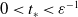 0 less than t Subscript asterisk Baseline less than epsilon Superscript negative 1