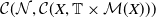 script upper C left parenthesis script upper N comma script upper C left parenthesis upper X comma double struck upper T times script upper M left parenthesis upper X right parenthesis right parenthesis right parenthesis