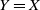 upper Y equals upper X