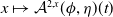 x right arrow from bar script upper A Superscript 2 comma x Baseline left parenthesis phi comma eta right parenthesis left parenthesis t right parenthesis