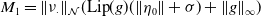 upper M 1 equals StartMetric nu Subscript dot Baseline EndMetric Subscript script upper N Baseline left parenthesis sans serif Lip left parenthesis g right parenthesis left parenthesis StartMetric eta 0 EndMetric plus sigma right parenthesis plus StartMetric g EndMetric Subscript normal infinity Baseline right parenthesis