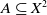 upper A subset of or equal to upper X squared