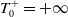 upper T 0 Superscript plus Baseline equals plus normal infinity