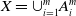upper X equals union Subscript i equals 1 Superscript m Baseline upper A Subscript i Superscript m