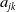 a Subscript j k