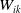 upper W Subscript i k