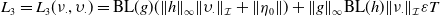 upper L 3 equals upper L 3 left parenthesis nu Subscript dot Baseline comma upsilon Subscript dot Baseline right parenthesis equals sans serif BL left parenthesis g right parenthesis left parenthesis StartMetric h EndMetric Subscript normal infinity Baseline StartMetric upsilon Subscript dot Baseline EndMetric Subscript script upper I Baseline plus StartMetric eta 0 EndMetric right parenthesis plus StartMetric g EndMetric Subscript normal infinity Baseline sans serif BL left parenthesis h right parenthesis StartMetric nu Subscript dot Baseline EndMetric Subscript script upper I Baseline epsilon upper T