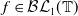 f element of script upper B script upper L Subscript 1 Baseline left parenthesis double struck upper T right parenthesis