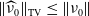 StartMetric ModifyingAbove nu With caret Subscript 0 Baseline EndMetric Subscript sans serif TV Baseline less than or equals StartMetric nu 0 EndMetric