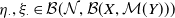 eta Subscript dot Baseline comma xi Subscript dot Baseline element of script upper B left parenthesis script upper N comma script upper B left parenthesis upper X comma script upper M left parenthesis upper Y right parenthesis right parenthesis right parenthesis
