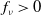 f Subscript nu Baseline greater than 0