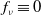 f Subscript nu Baseline identical to 0