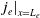 j Subscript e Baseline vertical bar Subscript x equals upper L Sub Subscript e