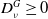 upper D Subscript nu Superscript upper G Baseline greater than or equals 0