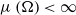 mu left parenthesis normal upper Omega right parenthesis less than normal infinity