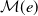 script upper M left parenthesis e right parenthesis