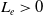 upper L Subscript e Baseline greater than 0