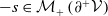 negative s element of script upper M Subscript plus Baseline left parenthesis partial differential Superscript plus Baseline script upper V right parenthesis