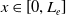x element of left bracket 0 comma upper L Subscript e Baseline right bracket