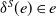 delta Superscript upper S Baseline left parenthesis e right parenthesis element of e