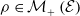 rho element of script upper M Subscript plus Baseline left parenthesis script upper E right parenthesis