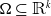 normal upper Omega subset of or equal to double struck upper R Superscript k