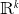 double struck upper R Superscript k