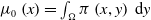 mu 0 left parenthesis x right parenthesis equals integral Underscript normal upper Omega Endscripts pi left parenthesis x comma y right parenthesis normal d y