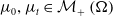 mu 0 comma mu Subscript t Baseline element of script upper M Subscript plus Baseline left parenthesis normal upper Omega right parenthesis