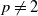p not equals 2