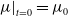 mu vertical bar Subscript t equals 0 Baseline equals mu 0