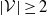 StartAbsoluteValue script upper V EndAbsoluteValue greater than or equals 2