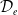 script upper D Subscript e