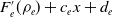upper F prime Subscript e Baseline left parenthesis rho Subscript e Baseline right parenthesis plus c Subscript e Baseline x plus d Subscript e