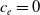 c Subscript e Baseline equals 0